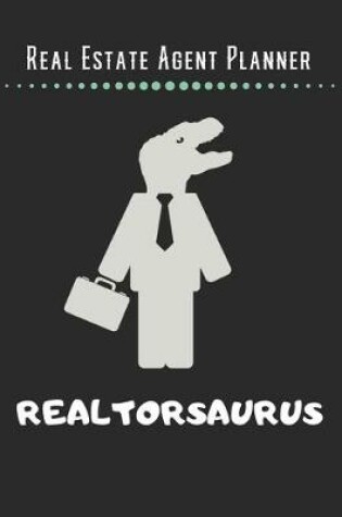 Cover of Real Estate Agent Planner - REALTORSAURUS