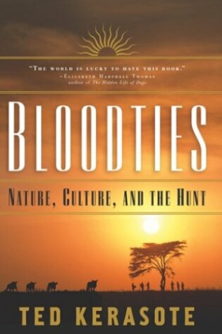 Cover of Bloodties: Nature, Culture and the Hunt