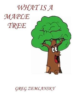 Book cover for What Is A Maple Tree