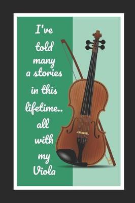 Book cover for I've Told Many A Stories In This Lifetime.. With My Viola