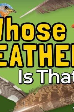 Cover of Whose Feather Is That?