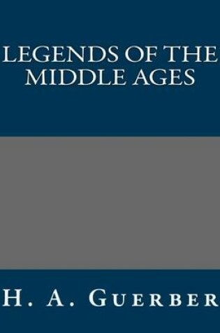 Cover of Legends of the Middle Ages