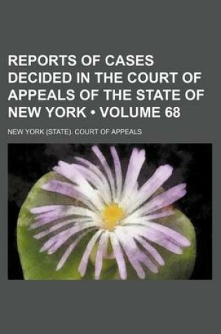 Cover of Reports of Cases Decided in the Court of Appeals of the State of New York (Volume 68)