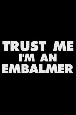 Cover of Trust Me I'm an Embalmer