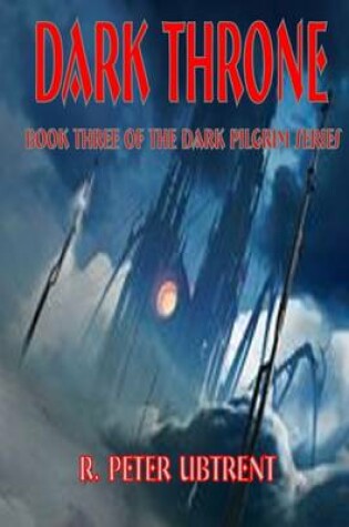 Cover of Dark Throne: Book Three of the Dark Pilgrim Series