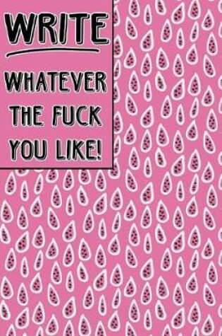 Cover of Bullet Journal Notebook Write Whatever the Fuck You Like! - Pink Teardrop Pattern