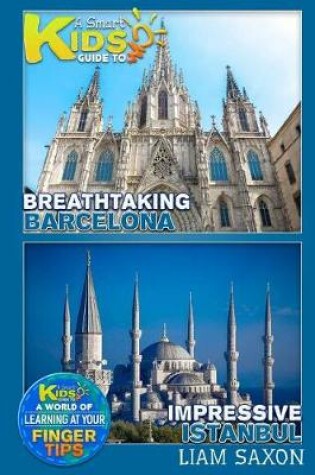 Cover of A Smart Kids Guide to Breathtaking Barcelona and Impressive Istanbul