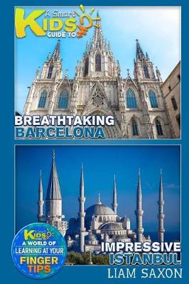 Book cover for A Smart Kids Guide to Breathtaking Barcelona and Impressive Istanbul