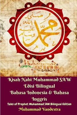 Book cover for Kisah Nabi Muhammad SAW Edisi Bilingual Bahasa Indonesia and Bahasa Inggris (Tales of Prophet Muhammad SAW Bilingual)