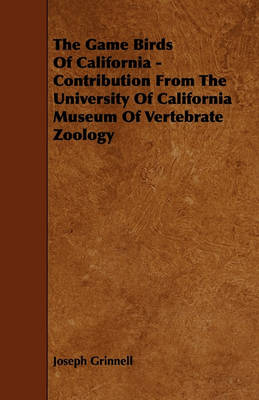 Book cover for The Game Birds Of California - Contribution From The University Of California Museum Of Vertebrate Zoology