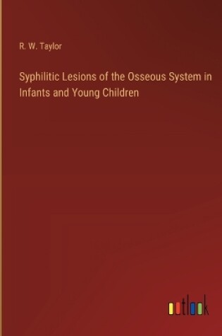 Cover of Syphilitic Lesions of the Osseous System in Infants and Young Children