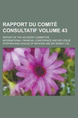 Cover of Rapport Du Comite Consultatif; Report of the Advisory Committee Volume 43