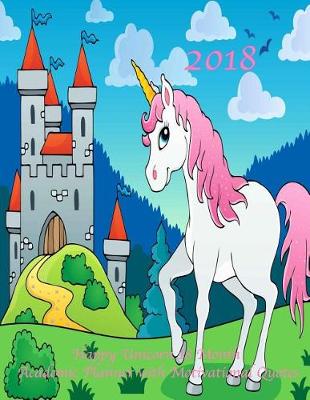 Book cover for 2018 Happy Unicorn 18 Month Academic Planner with Motivational Quotes