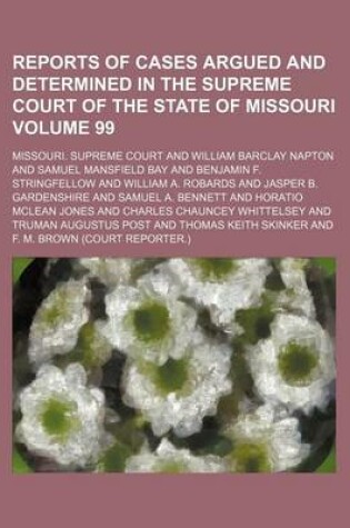 Cover of Reports of Cases Argued and Determined in the Supreme Court of the State of Missouri Volume 99