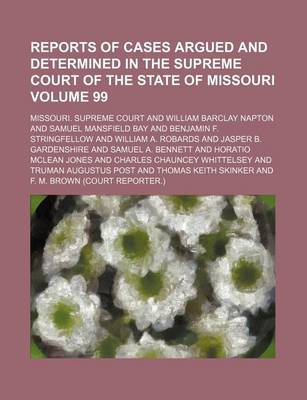 Book cover for Reports of Cases Argued and Determined in the Supreme Court of the State of Missouri Volume 99