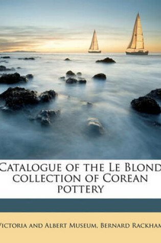 Cover of Catalogue of the Le Blond Collection of Corean Pottery