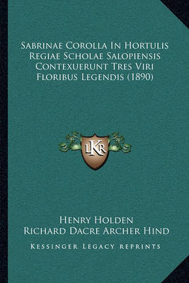 Book cover for Sabrinae Corolla in Hortulis Regiae Scholae Salopiensis Contexuerunt Tres Viri Floribus Legendis (1890)