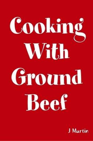 Cover of Cooking With Ground Beef