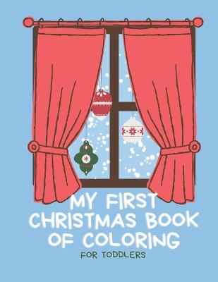 Book cover for My First Christmas Book of Coloring for Toddlers