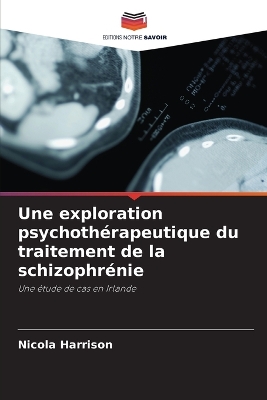 Book cover for Une exploration psychothérapeutique du traitement de la schizophrénie