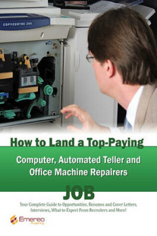 Cover of How to Land a Top-Paying Computer Automated Teller and Office Machine Repairers Job