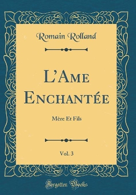 Book cover for LAme Enchantée, Vol. 3: Mère Et Fils (Classic Reprint)