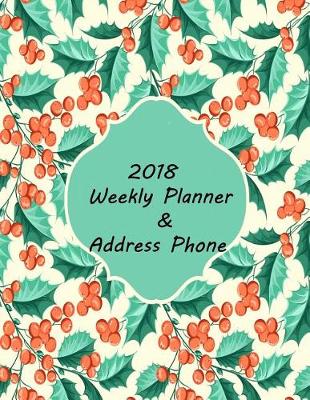 Book cover for 2018 Weekly Planner and Address Phone