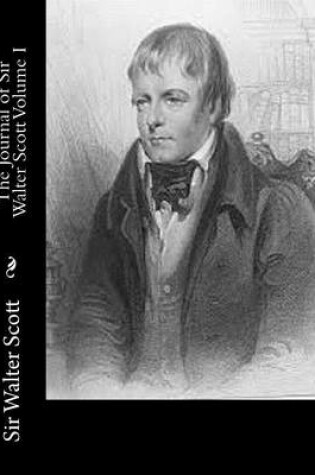 Cover of The Journal of Sir Walter Scott Volume I