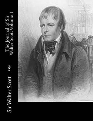 Book cover for The Journal of Sir Walter Scott Volume I