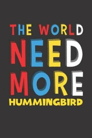 Cover of The World Need More Hummingbird
