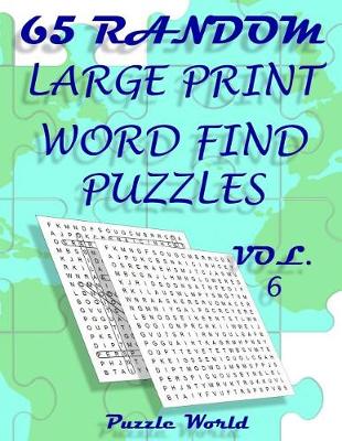 Book cover for Puzzle World 65 Random Large Print Word Find Puzzles - Volume 6