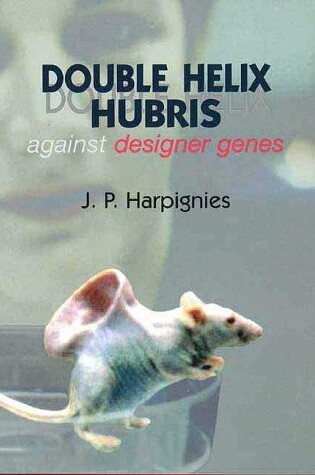 Cover of Double Helix Hubris: Against Designer Genes