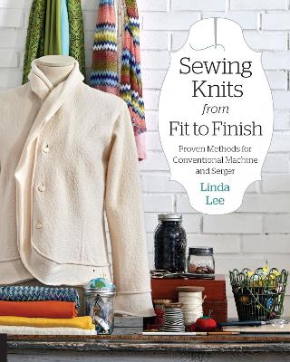 Sewing Knits from Fit to Finish by Linda Lee