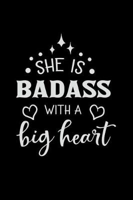 Book cover for She Is Badass with a Big Heart
