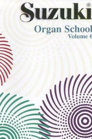 Cover of Suzuki Organ School Organ Book, Volume 6