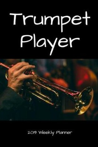 Cover of Trumpet Player 2019 Weekly Planner