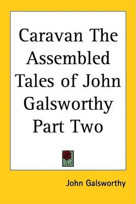 Book cover for Caravan The Assembled Tales of John Galsworthy Part Two