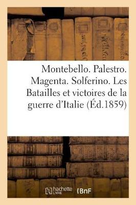 Book cover for Montebello. Palestro. Magenta. Solferino. Les Batailles Et Victoires de la Guerre d'Italie