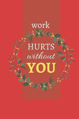 Book cover for Work Hurts Without You