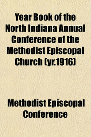 Cover of Year Book of the North Indiana Annual Conference of the Methodist Episcopal Church (Yr.1916)