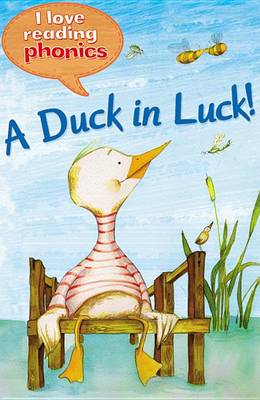 Cover of I Love Reading Phonics Level 1: A Duck in Luck!