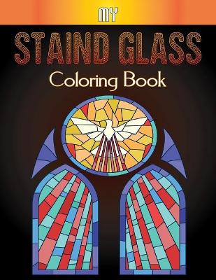 Book cover for My Staind Glass Coloring Book