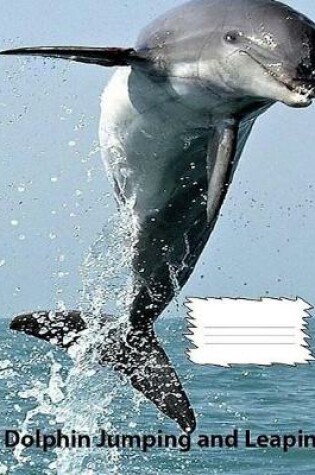 Cover of Dophins Jumping & Leaping on cover of college ruled lined paper Composition Book