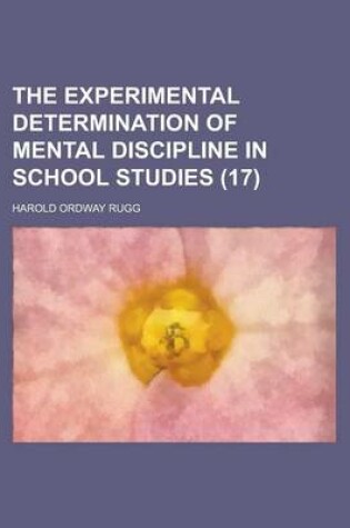 Cover of The Experimental Determination of Mental Discipline in School Studies (17)