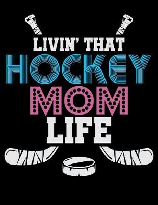 Book cover for Livin' That Hockey Mom Life