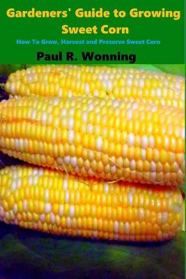 Cover of Gardeners' Guide to Growing Sweet Corn