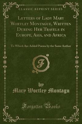 Book cover for Letters of Lady Mary Wortley Montague, Written During Her Travels in Europe, Asia, and Africa