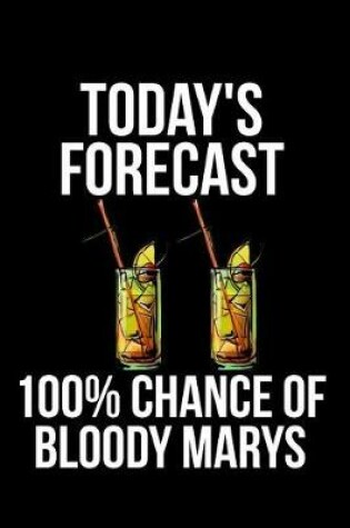 Cover of Today's Forecast 100% Chance of Bloody Marys