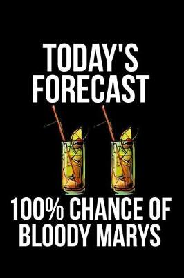 Book cover for Today's Forecast 100% Chance of Bloody Marys