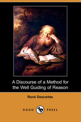 Cover of A Discourse of a Method for the Well Guiding of Reason, and the Discovery of Truth in the Sciences (Dodo Press)